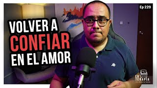 Ep 229 Volver a confiar en el amor [upl. by Fabron271]