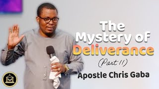 The Mystery of Deliverance Part 2  Apostle Chris Gaba [upl. by Lait611]