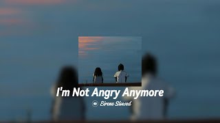 Im Not Angry Anymore   slowed  reverb  lyric   Eirene Slowed [upl. by Chenee749]