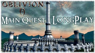 The Elder Scrolls IV Oblivion  Longplay Main Quest Walkthrough No Commentary [upl. by Allegna]