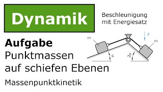 ⚙️ Punktmassen auf schiefen Ebenen  Energiesatz Technische Mechanik Dynamik Kinetik [upl. by Meingolda]