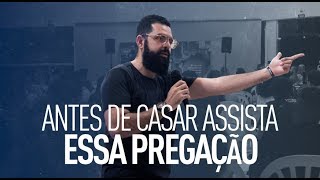 ANTES DE CASAR ASSISTA ESSA PREGAÇÃO  Douglas Gonçalves [upl. by Akihsat263]