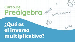 ¿Qué es el inverso multiplicativo ⎪Curso de Preálgebra [upl. by Mcloughlin]