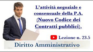 Diritto Amministrativo Video lezione n235 L’attività negoziale e consensuale della PA parte 55 [upl. by Ameluz]