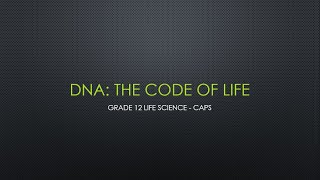 Grade 12 Life Science DNA The Code of Life [upl. by Eenttirb188]