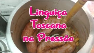 LINGUIÇA TOSCANA NA PANELA DE PRESSÃO [upl. by Zuliram]