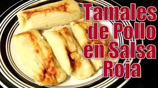 Tamales de Pollo con Salsa Roja  Recetas en Casayfamiliatv [upl. by Nallak]