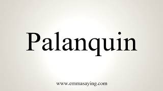 How To Pronounce Palanquin [upl. by Etsirk]