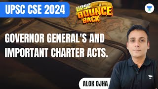 Governor Generals and Important Charter Acts  UPSC CSE  Alok [upl. by Assilac506]