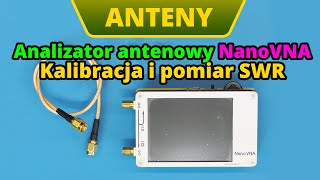 Analizator antenowy NanoVNA  podstawowa obsługa kalibracja pomiar SWR i impedancji anteny [upl. by Roderic]