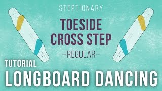 Steptionary Toeside Cross Step – Longboard Dancing – regular [upl. by Judenberg181]