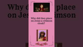 Why did they place on Jesus a crimson cloak [upl. by Otreblon]