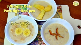 Oatmeal Breakfast Recipes 3 Simple Oats Porridge recipes for Babies Toddlers amp Kids [upl. by Joseph8]