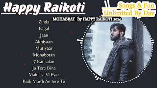 Happy Raikoti new song  mohabbat song happy raikoti  latest punjabi song 2024 [upl. by Rehptosirhc]