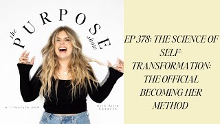 EP 378 The Science of SelfTransformation The Official Becoming Her Method [upl. by Ahsehyt3]