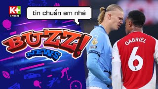 CHẲNG AI DÁM DỤNG TỚI HAALAND   ARSENAL NGÀY CÀNG LÌ LỢM  Buzz News 2409 [upl. by Dlanigger]