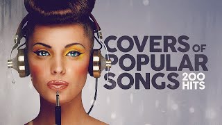 Covers Of Popular Songs 200 Hits [upl. by Terrej]