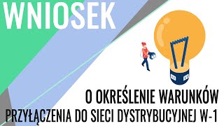 JAK WYPEŁNIĆ NOWY WNIOSEK O OKREŚLENIE WARUNKÓW PRZYŁĄCZENIA DO SIECI DYSTRYBUCYJNEJ W1 PGE [upl. by Nnylram]