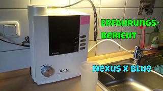 Erfahrungsbericht Nexus X Blue Wasserionisierer für basisches Wasser [upl. by Sremmus]