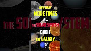 How Many More Times Will the Solar System Orbit the Milky Way Galaxy [upl. by Gay544]