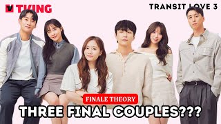 Transit Love 3 Theory  Who will be the final couples Lets find out [upl. by Prober415]