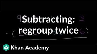 Subtracting regrouping twice  Addition and subtraction  Arithmetic  Khan Academy [upl. by Tnilk]