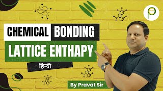 Lattice Enthalpy Explained in Hindi Ionic BondII  Chemical Bonding  Pravat Chemistry [upl. by Notniuq136]