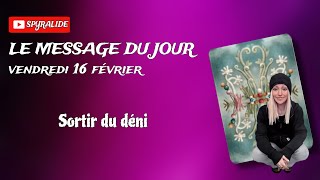 Le Message Du Jour ★ SORTIR DU DÉNI  vendredi 16 février [upl. by Annatnom]