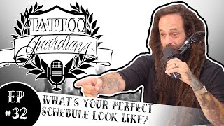 Whats Your Perfect Schedule Look Like  Ep 32  Tattoo Guardians Podcast [upl. by Bill]