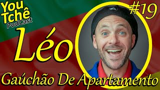 LÉO O GAÚCHÃO DE APARTAMENTO  YouTchê PodCast 17 [upl. by Hasile]