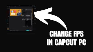 How To Change FPS In CapCut PC [upl. by Nairrot]