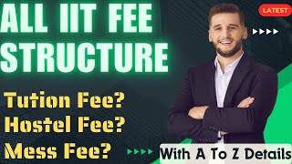 ALL IIT FEES STRUCTURE  COMPLETE FEE STRUCTURE OF EVERY IIT  IIT HOSTEL FEES  IIT TUITION FEES [upl. by Namia]