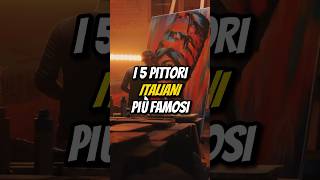 I 5 PITTORI ITALIANI PIÙ FAMOSI👨‍🎨 [upl. by Adner]