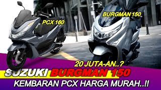 Kembaran PCX HARGA MURAH dari SUZUKI Burgman 150cc 2022 Telah Rilis [upl. by Kaete]