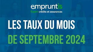 Taux immobiliers  Septembre 2024 [upl. by Einaled471]