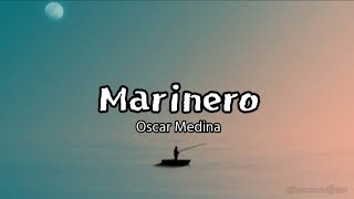 Marinero  Oscar Medina letra [upl. by Aylatan]