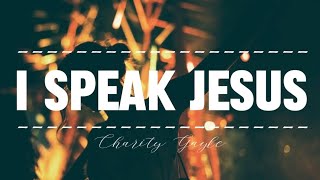 I SPEAK JESUS  CHARITY GAYLE  lyrics video [upl. by Ynnoj]