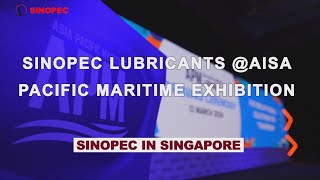 Sinopec Lubricants AISA Pacific Maritime Exhibition [upl. by Ardeed74]