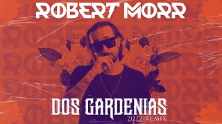 Robert Morr  Dos Gardenias 2022 Remix [upl. by Akimot]