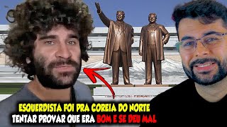 ESQUERDISTA FOI PRA COREIA DO NORTE TENTAR PROVAR QUE ERA BOM E SE DEU MAL [upl. by Harlin]