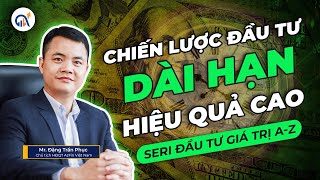 CHIẾN LƯỢC ĐẦU TƯ CỔ PHIẾU DÀI HẠN HIỆU QUẢ  ĐẦU TƯ GIÁ TRỊ AZ  Phần 4 [upl. by Eire]