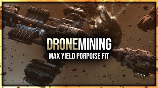 Eve Online  Max Yield Drone Mining  Porpoise Fit [upl. by Newby744]