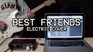 BEST FRIENDS Electric Guitar Cover [upl. by Lyrpa9]