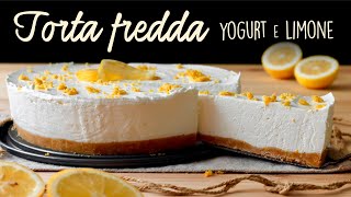 TORTA FREDDA YOGURT E LIMONE Ricetta Facile  BuonIdea [upl. by Watson]