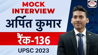 UPSC TOPPER 2023  Arpit Kumar  Rank 136  Hindi Medium  Mock Interview  Drishti IAS [upl. by Healion]