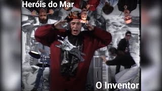 Heróis do Mar  O Inventor Videoclipe Oficial [upl. by Publus]