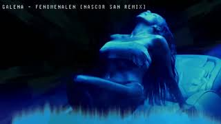 GALENA  FENOMENALEN NASCOR SAN REMIX TRAP  ELECTRONIC [upl. by Tina]