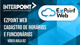 Vídeo Aula 02 Ezpoint Web Cadastro de horários e funcionários [upl. by Frazer]