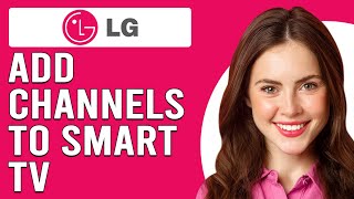 How To Add Channels To LG Smart TV How Do You Manually Add Channels To Your LG TV [upl. by Sucramel]