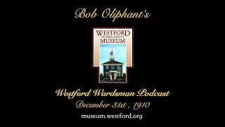 The Westford Wardsman Podcast  Episode 157  December 31st 1910 [upl. by Rasure519]